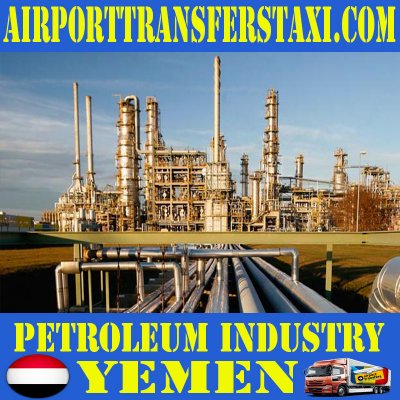 Petroleum Industry Yemen - Petroleum Factories Yemen - Petroleum & Oil Refineries Yemen- Oil Exploration Yemen
