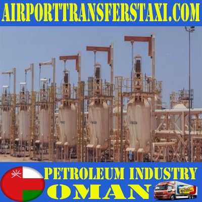 Petroleum Industry Oman - Petroleum Factories Oman - Petroleum & Oil Refineries Oman- Oil Exploration Oman